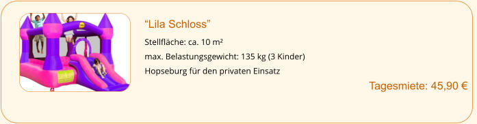 “Lila Schloss”  Stellfläche: ca. 10 m² max. Belastungsgewicht: 135 kg (3 Kinder) Hopseburg für den privaten Einsatz Tagesmiete: 45,90 €