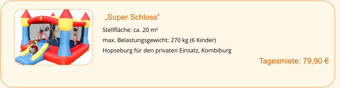 „Super Schloss” Stellfläche: ca. 20 m² max. Belastungsgewicht: 270 kg (6 Kinder) Hopseburg für den privaten Einsatz, Kombiburg  Tagesmiete: 79,90 €