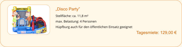 „Disco Party”  Stellfläche: ca. 11,8 m² max. Belastung: 4 Personen Hüpfburg auch für den öffentlichen Einsatz geeignet       	 Tagesmiete: 129,00 €