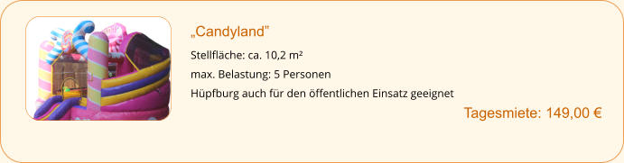 „Candyland”  Stellfläche: ca. 10,2 m² max. Belastung: 5 Personen Hüpfburg auch für den öffentlichen Einsatz geeignet        		Tagesmiete: 149,00 €