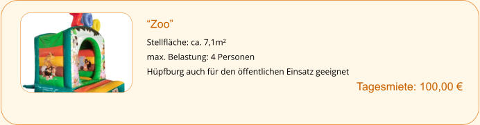 “Zoo”  Stellfläche: ca. 7,1m² max. Belastung: 4 Personen Hüpfburg auch für den öffentlichen Einsatz geeignet        		Tagesmiete: 100,00 €