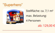 ”Superhero” Stellfläche: ca. 7,1 m² max. Belastung:  4 Personen ab: 129,00 €