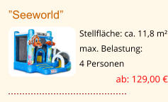 ”Seeworld” Stellfläche: ca. 11,8 m² max. Belastung:  4 Personen ab: 129,00 €