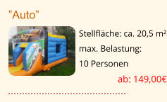 ”Auto” Stellfläche: ca. 20,5 m² max. Belastung:   10 Personen ab: 149,00€