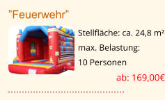 ”Feuerwehr” Stellfläche: ca. 24,8 m² max. Belastung:  10 Personen  ab: 169,00€