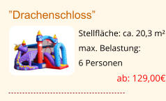 ”Drachenschloss” Stellfläche: ca. 20,3 m² max. Belastung:  6 Personen  ab: 129,00€