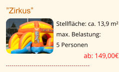 ”Zirkus”	  Stellfläche: ca. 13,9 m² max. Belastung:  5 Personen ab: 149,00€
