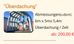 ”Überdachung” Abmessungen(LxBxH): 6m x 5mx 5,4m Überdachung / Zelt ab: 200,00 €