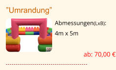 ”Umrandung” Abmessungen(LxB): 4m x 5m  ab: 70,00 €